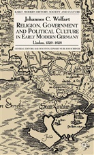 J Wolfart, J. Wolfart, Johannes Wolfart - Religion, Government and Political Culture in Early Modern Germany