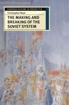 Christopher Read - The Making and Breaking of the Soviet System