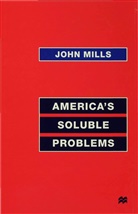 John Mills, MILLS JOHN - America''s Soluble Problems