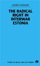 a Kasekamp, A. Kasekamp, Andres Kasekamp, Kasekamp Andres - Radical Right in Interwar Estonia