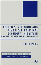 J Lipkes, J. Lipkes, Jeff Lipkes - Politics, Religion and Classical Political Economy in Britain