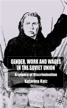 K Katz, K. Katz, Katarina Katz, KATZ KATARINA - Gender, Work and Wages in the Soviet Union