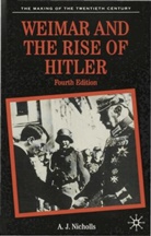 Anthony Nicholls, Anthony J Nicholls, Anthony J. Nicholls, Anthony James Nicholls - Weimar and the Rise of Hitler