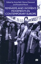 A. Diamond Bull, Anna Cento Diamond Bull, Hanna Diamond, Hanna Marsh Diamond, Rosalind Marsh, Rosalind J. Marsh... - Feminisms and Women''s Movements in Contemporary Europe