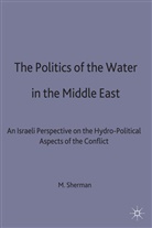 Josepha Sherman, M Sherman, M. Sherman, Martin Sherman, Sherman Martin - Politics of the Water in the Middle East