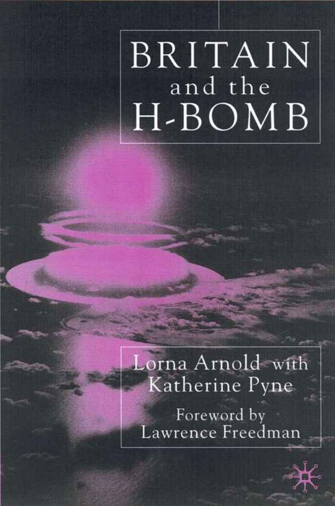 L Arnold, L. Arnold, Lorna Arnold - Britain and the H-Bomb