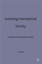 T Dunne, T. Dunne, Tim Dunne, Timothy Dunne, Eugene Rogan, Kenneth A. Loparo... - Inventing International Society