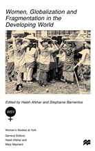 Afshar, Haleh Afshar, Haleh Barrientos Afshar, AFSHAR HALEH BARRIENTOS STEPHANIE, Stephanie Barrientos, Afshar... - Women, Globalization and Fragmentation in the Developing World