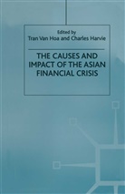Harvie, C Harvie, C. Harvie, Charles Harvie, T. Van Hoa, Tran V. Hoa... - Causes and Impact of the Asian Financial Crisis