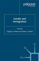 Gregory A. Delaet Kelson, DeLaet, DeLaet, D. Delaet, Debra L. Delaet, Debra L. (Assistant Professor of Political Science DeLaet... - Gender and Immigration