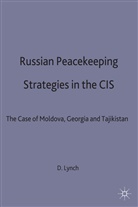 D Lynch, D. Lynch, Dov Lynch, Henry Ed Lynch, Henry Ed. Lynch, LYNCH DOV - Russian Peacekeeping Strategies in the Cis