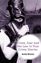 A. Biressi, Anita Biressi, BIRESSI ANITA - Crime, Fear and the Law in True Crime Stories