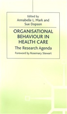 Sue Dopson, Mark, Annabell Mark, Annabelle Mark, Annabelle L. Mark, Annabelle L. Dopson Mark... - Organisational Behaviour in Health Care