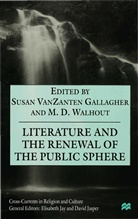 S. Van Zanten Gallagher, Kenneth A Loparo, Kenneth A. Loparo, Susan Van Zanten Gallagher, Susan (Professor of English Van Zanten Gallagher, Van Zanten Gallagher Susan PhD... - Literature and the Renewal of the Public Sphere