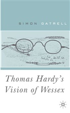 S Gatrell, S. Gatrell, Simon Gatrell, Gatrell Simon - Thomas Hardy''s Vision of Wessex