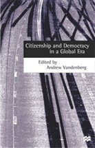 Andrew Vandenberg, Andrew (Deakin University Vandenberg, VANDENBERG ANDREW DEAKIN UNIVERS, Andre Vandenberg, Andrew Vandenberg - Citizenship and Democracy in a Global Era