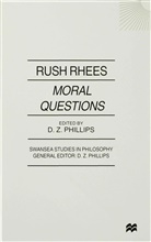 R Rhees, R. Rhees, Rush Rhees, Phillips, D Phillips, D. Phillips - Moral Questions