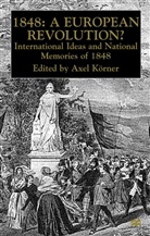 Axel Korner, A. Korner, Körner, A Körner, A. Körner - 1848 European Revolution