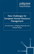 Brewster, Chris Brewster, Chris (Professor of European Human Resou Brewster, Chris Mayrhofer Brewster, BREWSTER CHRIS MAYRHOFER WOLFGAN, C. Brewster... - New Challenges for European Resource Management