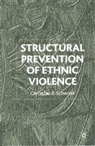 C Scherrer, C. Scherrer, Christian P. Scherrer, SCHERRER CHRISTIAN P - Structural Prevention of Ethnic Violence
