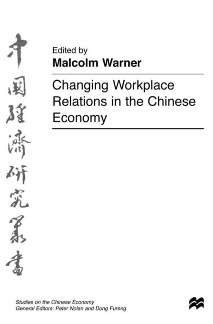 Malcolm Warner,  Warner, M Warner, M. Warner, S. Warner - Changing Workplace Relations in the Chinese Economy