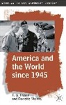 T G Fraser, T. G. Fraser, T. G. Murray Fraser, T.G. Fraser, C. D. Murray, Carl D. Murray... - America and the World since 1945