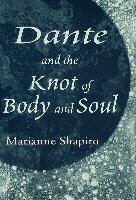 Marianne Shapiro, Marianne (Formerly Shapiro - Dante and the Knot of Body and Soul
