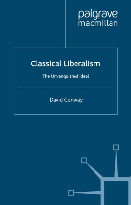 D Conway, D. Conway, David Conway, CONWAY DAVID - Classical Liberalism The Unvanquished Ideal