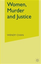 W Chan, W. Chan, Wendy Chan - Women, Murder and Justice