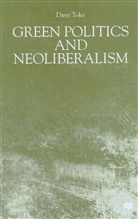 D Toke, D. Toke, Dave Toke, David Toke - Green Politics and Neoliberalism