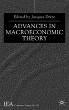 Michael Bruno, Drete, Jacques H. Dreze, International Economic Association, Jacques Dra]ze, J. Dreze... - Advances in Macroeconomic Theory