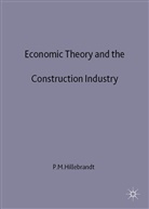 Hillebrandt, P Hillebrandt, P. Hillebrandt, Patricia M. Hillebrandt - Economic Theory and the Construction Industry