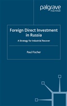 P Fischer, P. Fischer, Paul Fischer, Fischer (Strategic Adviser Paul - Foreign Direct Investment in Russia