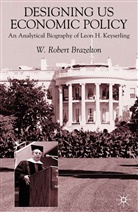 W Brazelton, W. Brazelton, W. Robert Brazelton, W.robert Brazelton - Designing Us Economic Policy