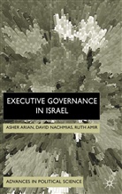 Ruth Amir, Alan Arian, Asher Arian, Asher Nachmias Arian, ARIAN ASHER NACHMIAS DAVID AMIR, R Amir... - Executive Governance in Israel
