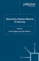 Magnus, Eivind G. B. Magnus, Eivind G.b. Midttun Magnus, Magnus, E Magnus, E. Magnus... - Electricity Market Reform in Norway