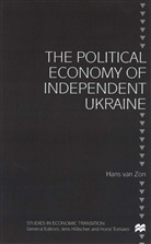 Hans Van Zon, H van Zon, H. van Zon, Hans van Zon - Political Economy of Independent Ukraine