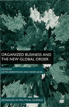 John Ed Greenwood, John Ed. Greenwood, Justin Jacek Greenwood, GREENWOOD JUSTIN JACEK HENRY J, Justi Greenwood, Justin Greenwood... - Organized Business and the New Global Order