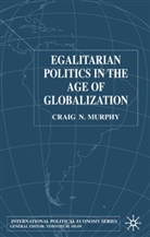 C. Murphy, Craig N Murphy, Craig N. Murphy, Professor Craig N. Murphy, Craig N. Murphy - Egalitarian Politics in the Age of Globalization