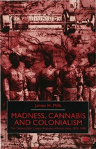 J Mills, J. Mills, James Mills, James (Lecturer in Modern History Mills, Mills James, None - Madness, Cannabis and Colonialism