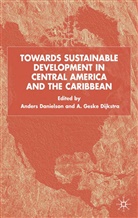 Anders Dijkstra Danielson, Danielson, A Danielson, A. Danielson, Anders Danielson, Dijkstra... - Towards Sustainable Development in Central America and the Caribbean