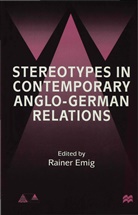Rainer Emig, Emig, R Emig, R. Emig - Stereotypes in Contemporary Anglo-German Relationships
