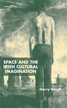 G. Smyth, Gerry Smyth, SMYTH GERRY - Space and the Irish Cultural Imagination
