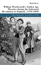 M Keay, M. Keay, Mark Keay - William Wordsworth s Golden Age Theories During the Industrial
