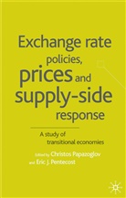 Christos Papazoglou, Christos Pentecost Papazoglou, Eric Pentecost, C. Papazoglou, Christos Papazoglou, Pentecost... - Exchange Rate Policies, Prices and Supply-Side Response