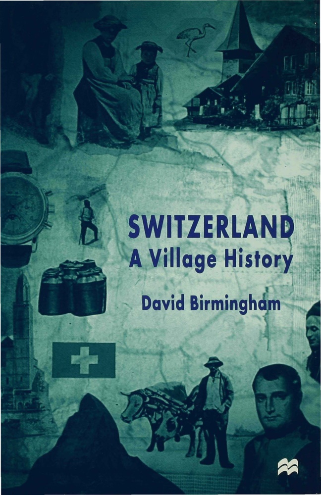 D Birmingham, D. Birmingham, David Birmingham, Professor David Birmingham, Birmingham David - Switzerland A Village History