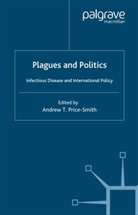 Price-Smith, A Price-Smith, A. Price-Smith, Andrew T. Price-Smith - Plagues and Politics