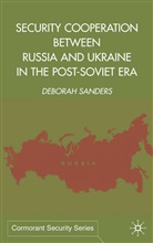 D Sanders, D. Sanders, Deborah Sanders - Security Cooperation Between Russia and Ukraine in the Post-Soviet Era