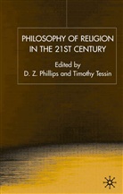 D. Z. Tessin Phillips, Professor D. Z. Tessin Phillips, Phillips, D Phillips, D. Phillips, Dewi Zephaniah Phillips... - Philosophy of Religion in the Twenty-First Century