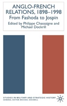 M. Chassaigne, Philippe Dockrill Chassaigne, Chassaigne, P Chassaigne, P. Chassaigne, Philippe Chassaigne... - Anglo-French Relations 1898-1998
